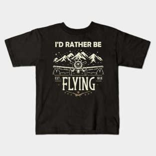 I'd Rather Be Flying. Kids T-Shirt